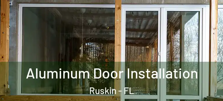  Aluminum Door Installation Ruskin - FL