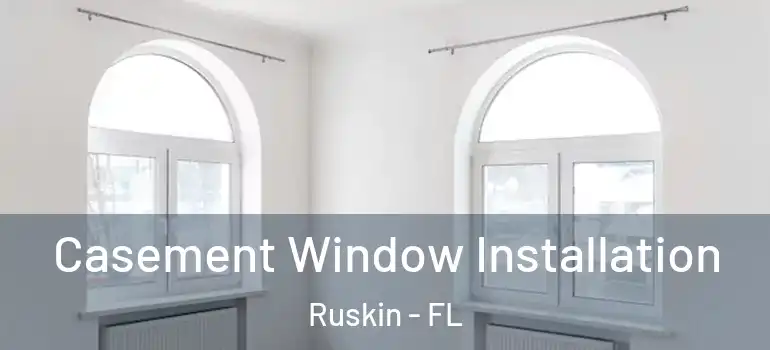  Casement Window Installation Ruskin - FL