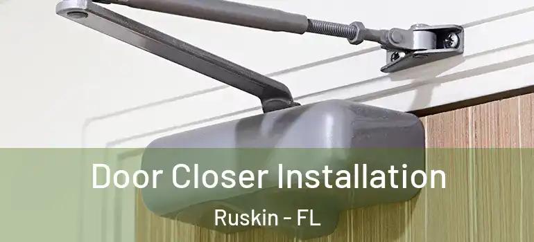  Door Closer Installation Ruskin - FL