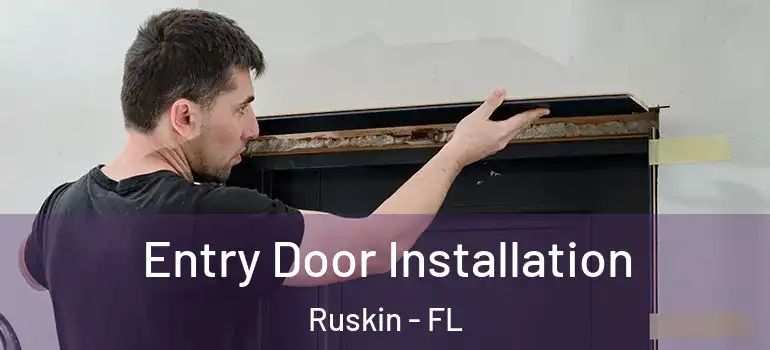  Entry Door Installation Ruskin - FL