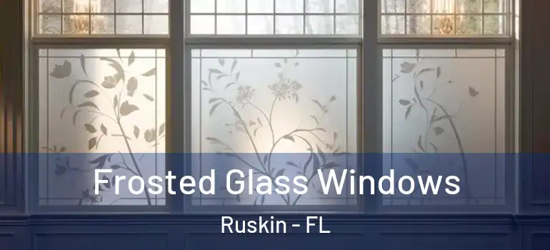  Frosted Glass Windows Ruskin - FL