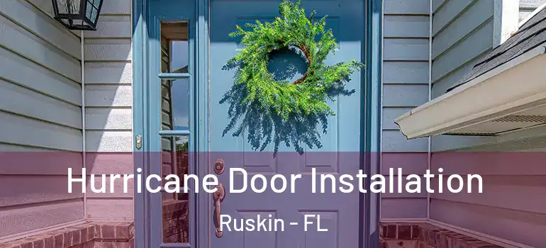  Hurricane Door Installation Ruskin - FL