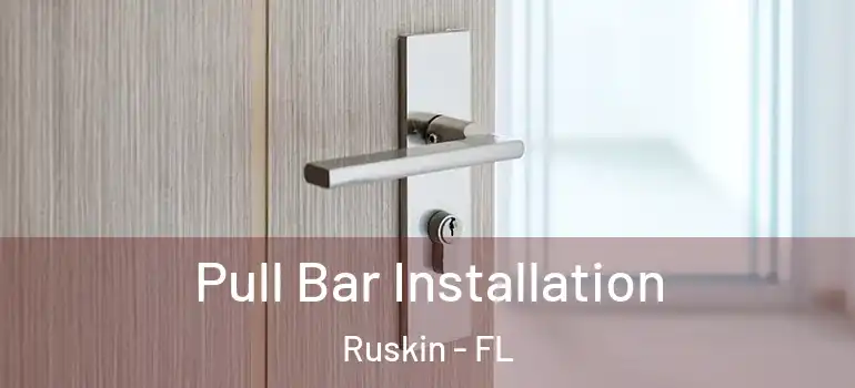  Pull Bar Installation Ruskin - FL