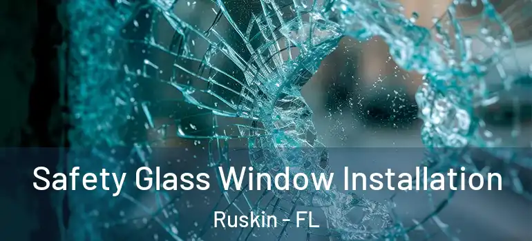  Safety Glass Window Installation Ruskin - FL