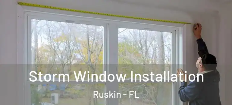  Storm Window Installation Ruskin - FL