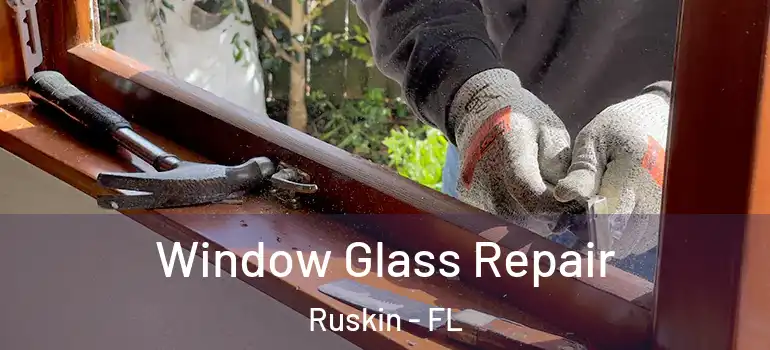  Window Glass Repair Ruskin - FL