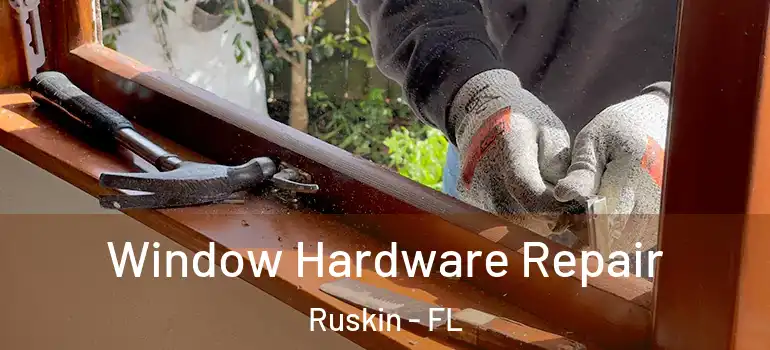  Window Hardware Repair Ruskin - FL