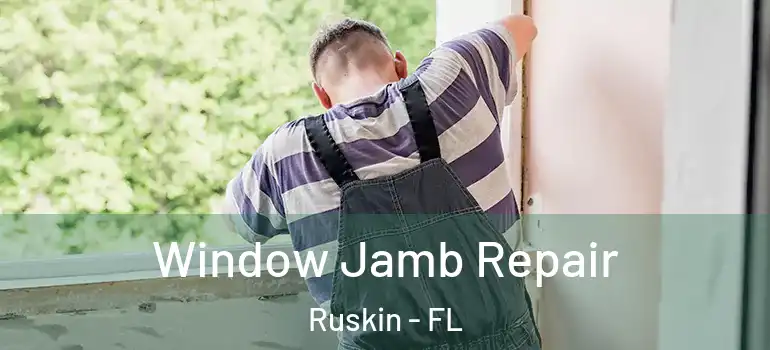  Window Jamb Repair Ruskin - FL