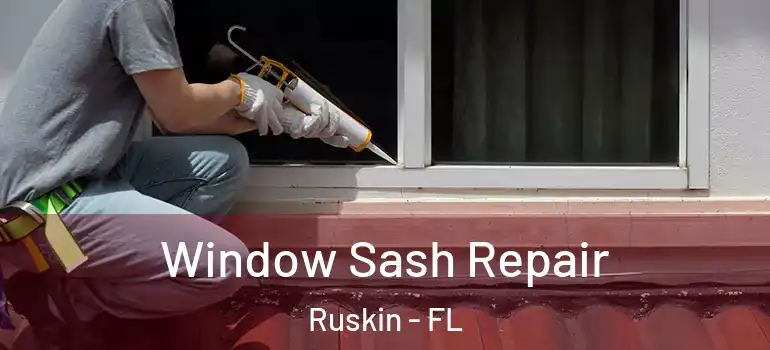  Window Sash Repair Ruskin - FL