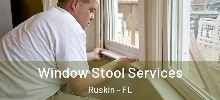  Window Stool Services Ruskin - FL